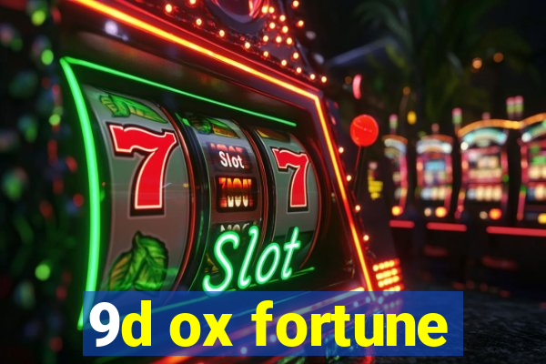 9d ox fortune